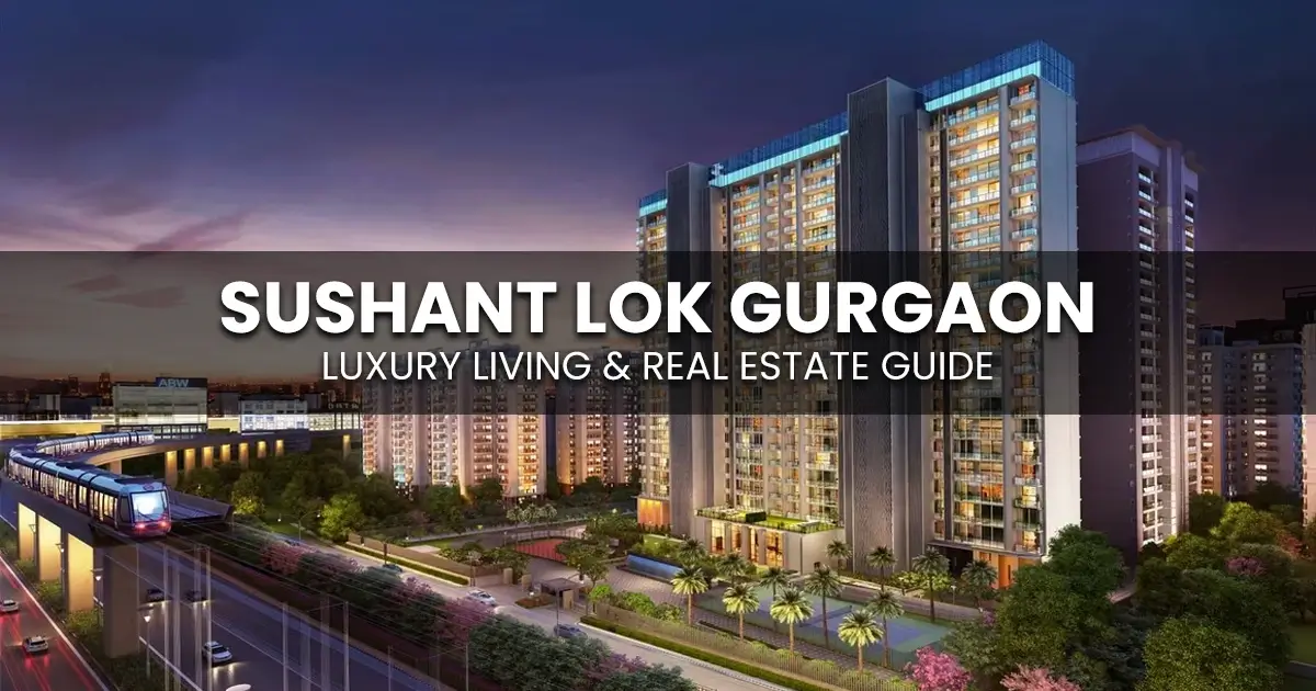 Is Sushant Lok Gurgaon a Good Area for Property Buyers?